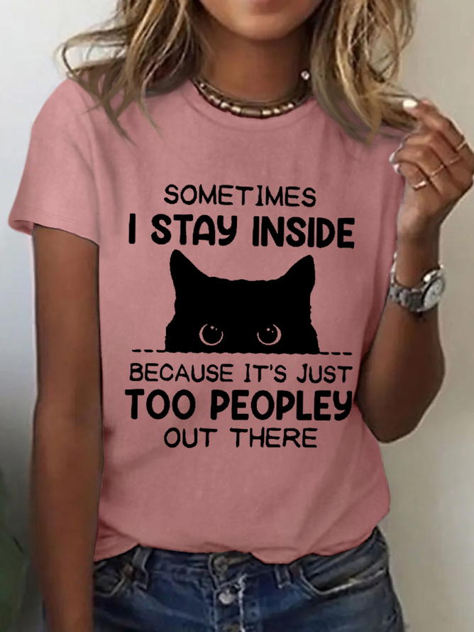 Women Funny Sometimes I Stay Inside Because It's Just Too People Out There Loose Casual T-Shirt