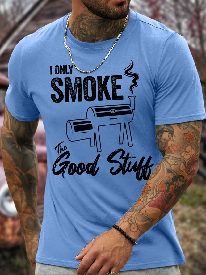 Men's I Only Smoke The Good Stutt Funny Outdoor Barbecue Graphic Print Cotton Text Letters Casual Crew Neck T-Shirt