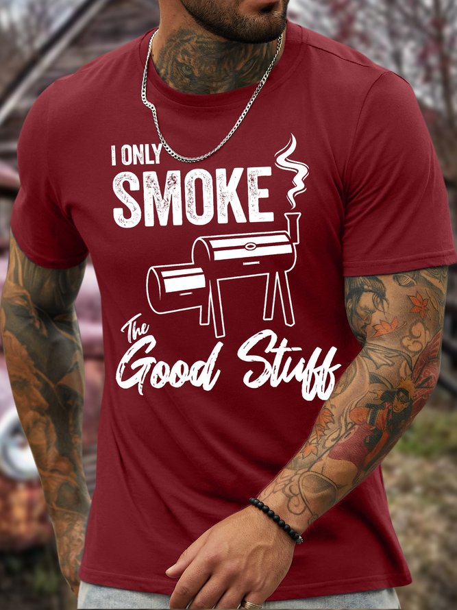 Men's I Only Smoke The Good Stutt Funny Outdoor Barbecue Graphic Print Cotton Text Letters Casual Crew Neck T-Shirt