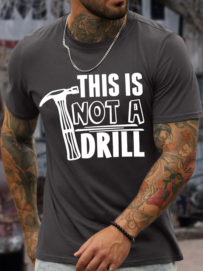Men's This Is Not A Drill Crew Neck Casual T-Shirt
