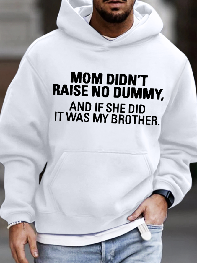 Men's My Mom Didn't Raise A Dummy, And If She Did It Was My Brother Loose Hoodie Casual Sweatshirt