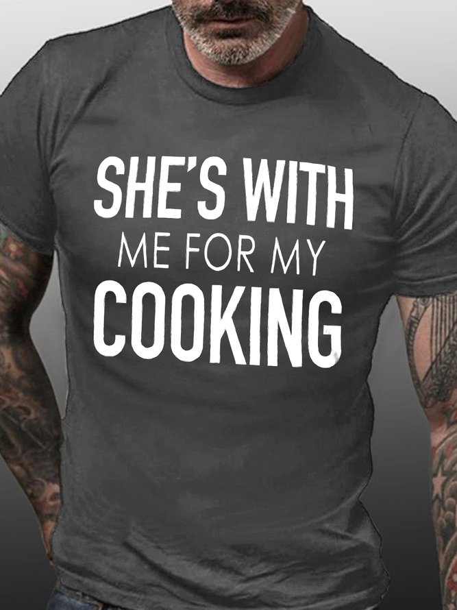 Men's She Is With Me For My Cooking Funny Graphic Print Valentine's Day gift couples Cotton Crew Neck Casual Text Letters T-Shirt
