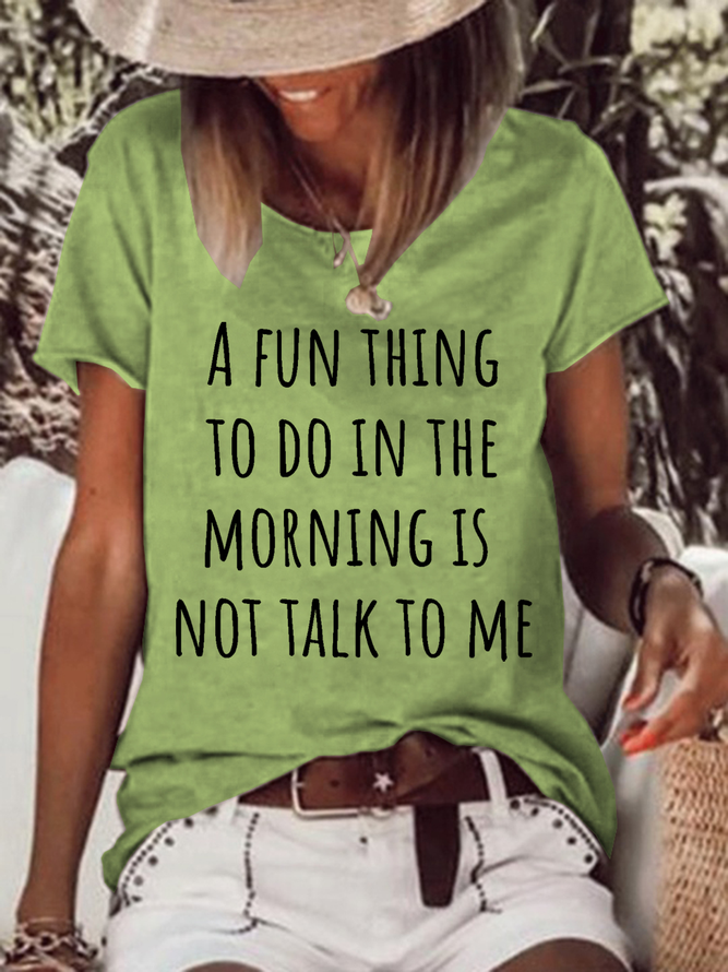 Women's Funny A Fun Thing To Do In The Morning Is Not Talk To Me Crew Neck Simple Loose T-Shirt