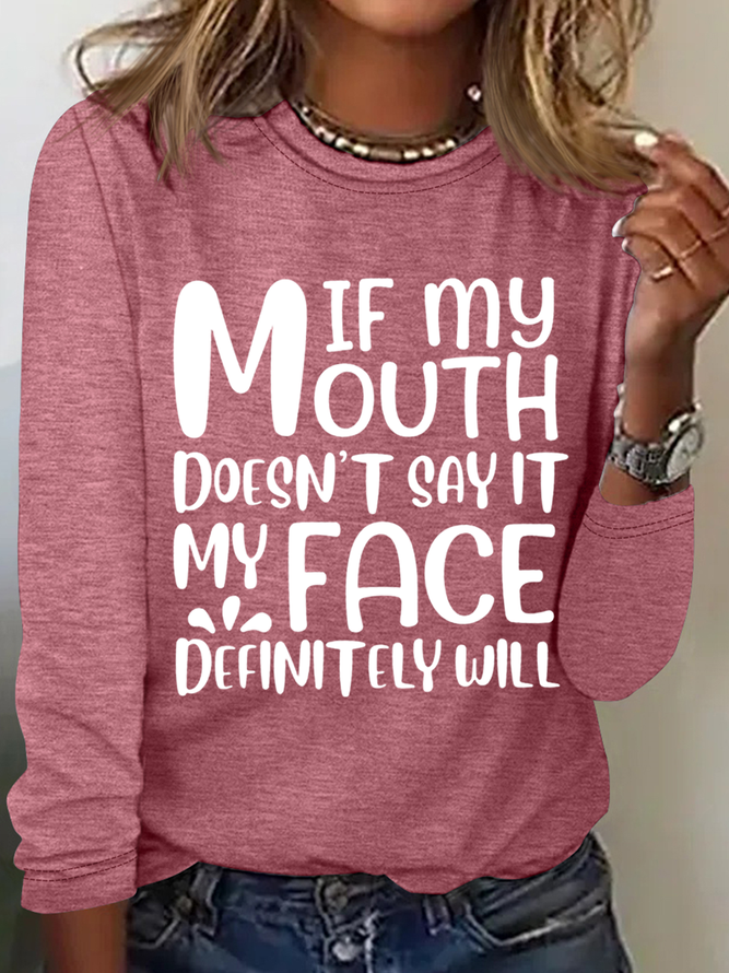 Women's Funny Sarcastic If My Mouth Doesn't Say It My Face Definitely Will Long Sleeve Top