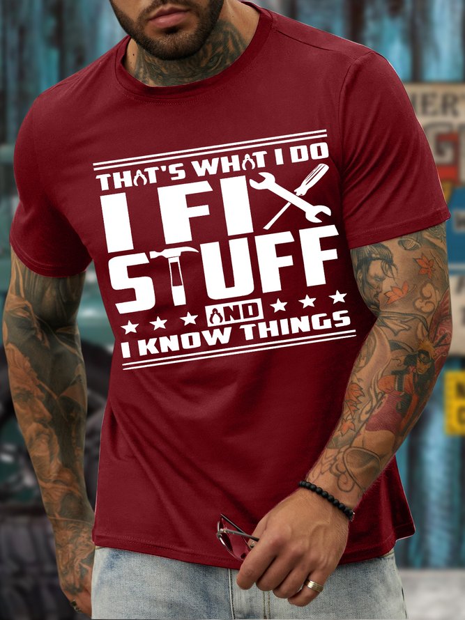 Men's That's What I Do I Fix Stuff And I Know Things Funny Graphic Print Casual Text Letters Loose Cotton T-Shirt