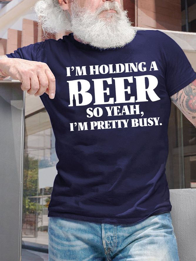 Men's I Am Holding A Beer So Yeah I Am Pretty Busy Funny Graphic Print Crew Neck Text Letters Cotton Casual T-Shirt
