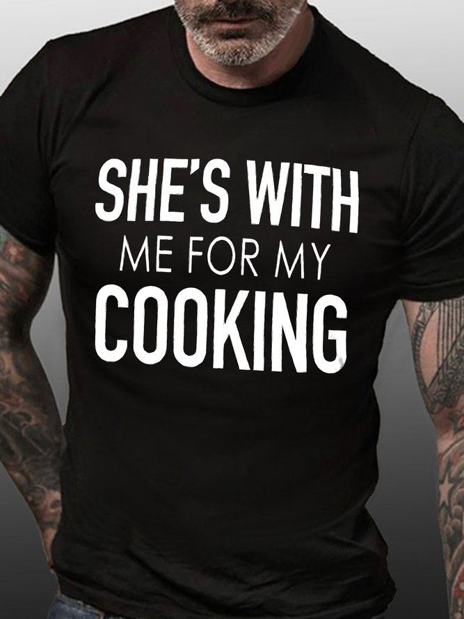 Men's She Is With Me For My Cooking Funny Graphic Print Valentine's Day gift couples Cotton Crew Neck Casual Text Letters T-Shirt