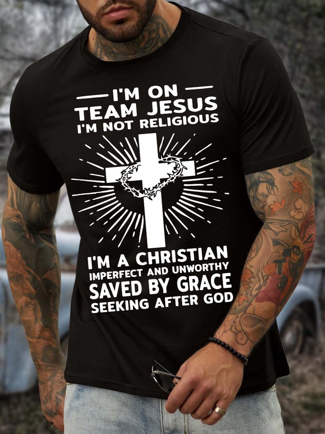 Men’s I’m Not Team Jesus I’m Not Religious I’m A Christian Casual Crew Neck T-Shirt
