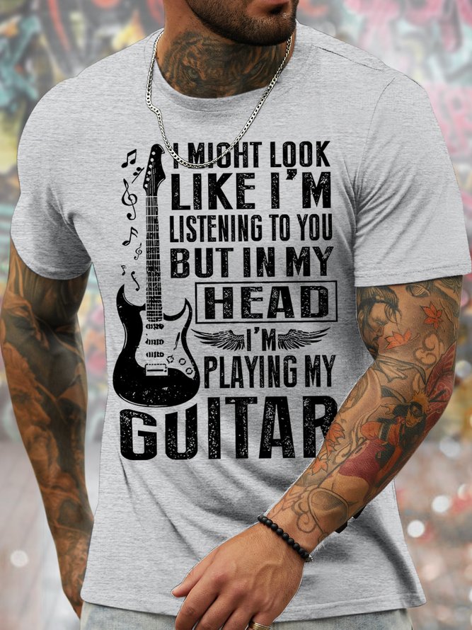 Men's I Might Look Like I Am Listening To You But In My Head I Am Playing My Guitar Funny Graphic Print Text Letters Casual Cotton T-Shirt