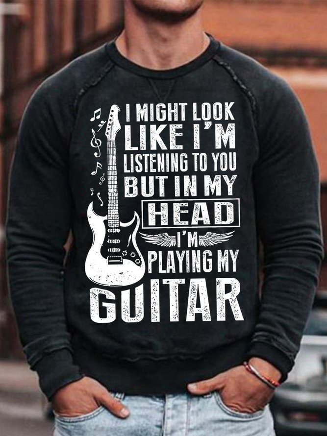 Men's I Might Look Like I Am Listening To You But In My Head I Am Playing My Guitar Funny Graphic Print Crew Neck Text Letters Cotton-Blend Casual Sweatshirt