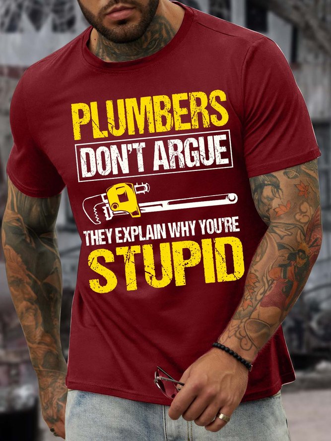 Men’s Plumbers Don’t Argue They Explain Why You’re Stupid Cotton Casual Text Letters T-Shirt