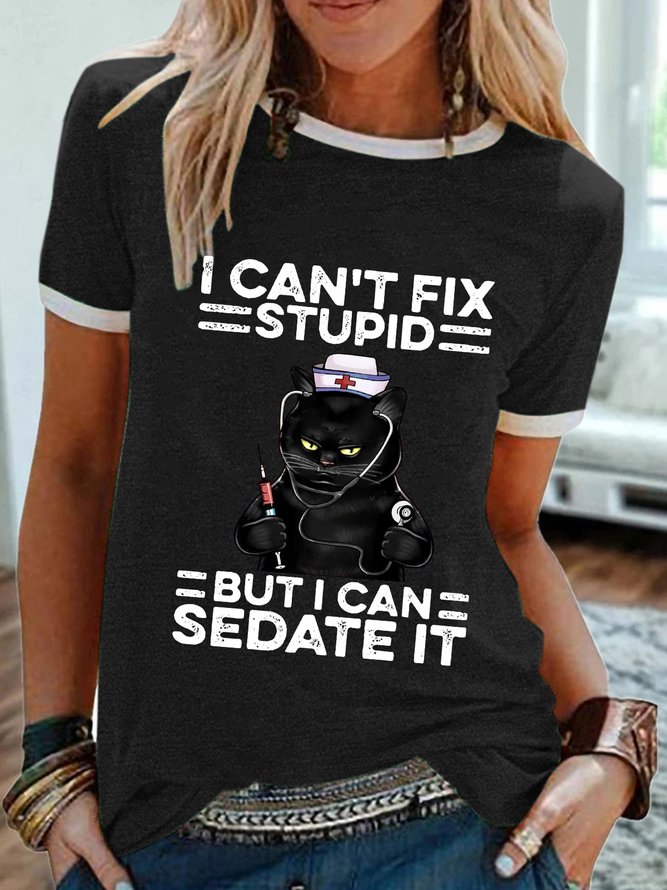 Women‘s Funny Black Cat Nurse I Can't Fix Stupid But I Can Sedate It Crew Neck Simple T-Shirt