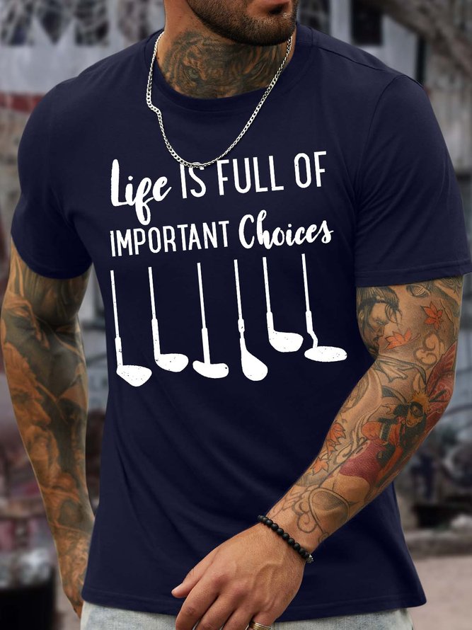 Men’s Life Is Full Of Important Choices Text Letters Casual T-Shirt