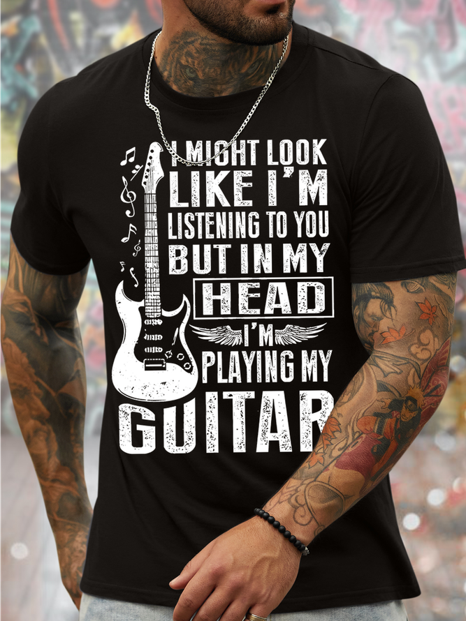 Men's I Might Look Like I Am Listening To You But In My Head I Am Playing My Guitar Funny Graphic Print Text Letters Casual Cotton T-Shirt