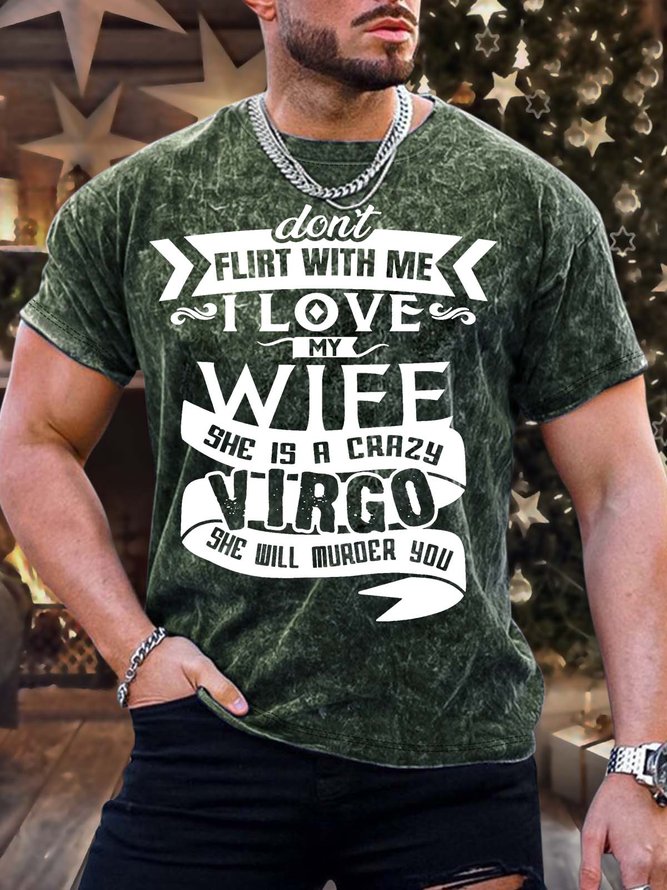 Men’s Don’t Flirt With Me I Love My Wife She Is A Crazy Virgo She Will Muroer You Crew Neck Casual T-Shirt