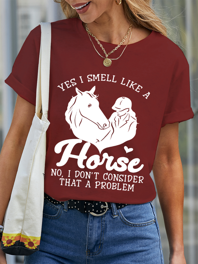 Women‘s Horse Yes I Smell Like A Horse No I Do Not Consider That A Problem Casual Cotton Crew Neck T-Shirt