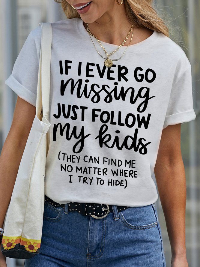 Women's If I Ever Go Missing Just Follow My Kinds They Can Find Me No Matter Where I Try To Hide Funny Graphic Print Text Letters Casual Cotton Loose T-Shirt