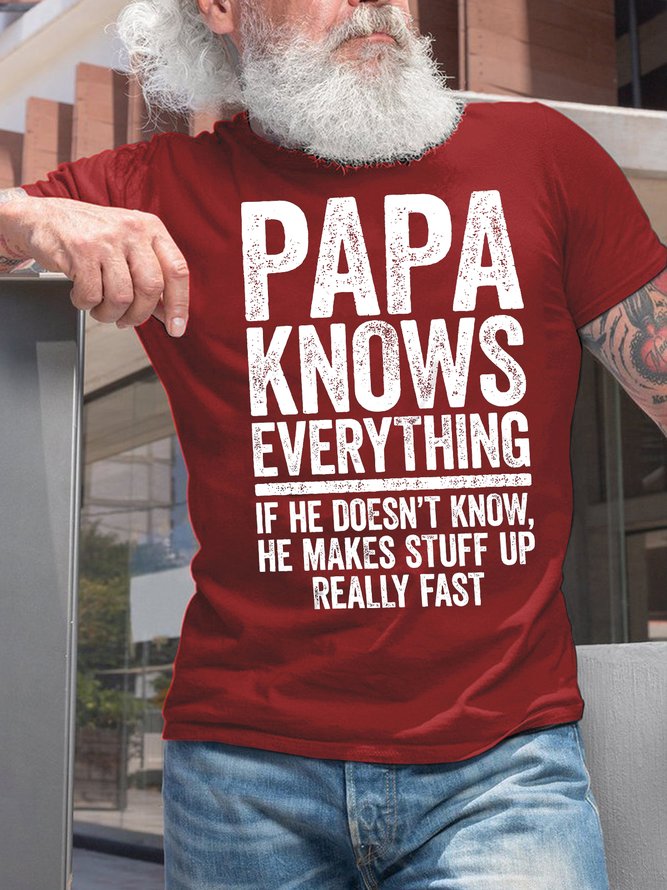 Men's Papa Knows Everything If He Doesn't Know He Makes Stuff Up Really Fast Funny Graphic Print Cotton Text Letters Casual Loose T-Shirt