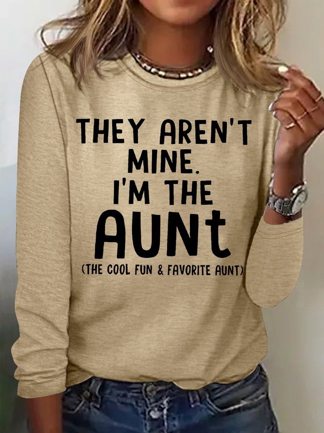 Women S They Aren T Mine I Am The Aunt The Cool Fun And Favorite Aunt Funny Graphic Print