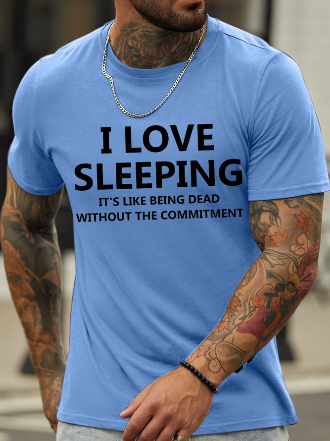 Men's I Love Sleeping It Is Like Being Dead Without The Commitment Funny Graphic Print Cotton Casual Text Letters T-Shirt