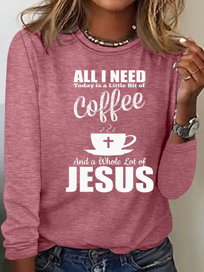 Women's Christian All I Need Today Is Coffee And Jesus Casual Crew Neck Top