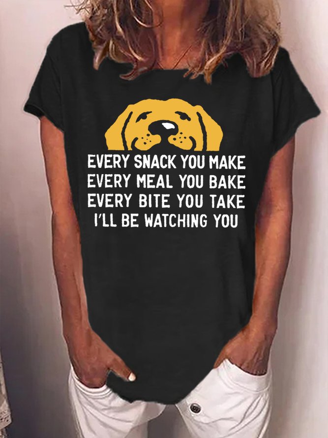 Women's Every Snack You Make I Will Be Watching You Funny Dog Graphic Print Text Letters Crew Neck Loose Casual T-Shirt