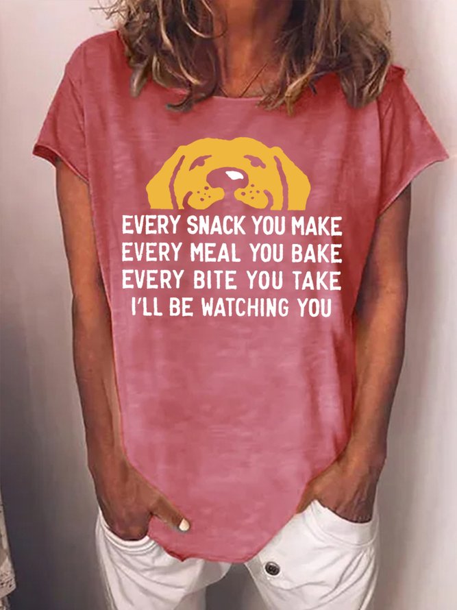 Women's Every Snack You Make I Will Be Watching You Funny Dog Graphic Print Text Letters Crew Neck Loose Casual T-Shirt