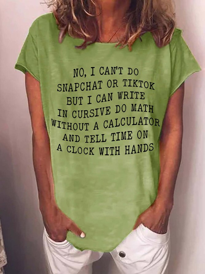 Women's No I Can’T Do Snapchat Or Tiktok But I Can Write In Cursive Do Math Without A Calculator Funny Graphic Print Cotton-Blend Text Letters Casual Crew Neck T-Shirt