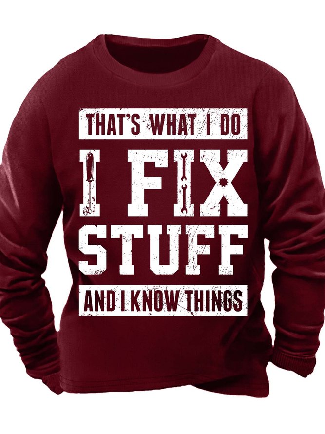 Men’s That’s What I Do I Fix Stuff And I Know Things Crew Neck Casual Regular Fit Text Letters Sweatshirt