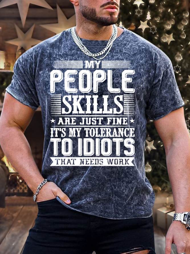 Men's My People Skills Are Just Fine It's My Tolerance To Idiots That Needs Work Crew Neck Casual T-Shirt