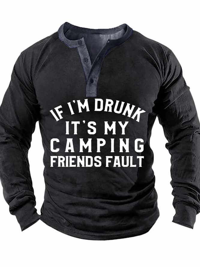 Men If I'm Drunk It's My Camping Friends Fault Half Open Collar Text Letters Casual Regular Fit Top