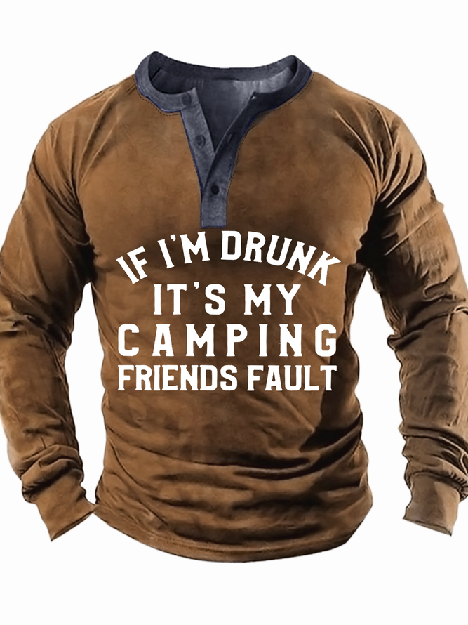 Men If I'm Drunk It's My Camping Friends Fault Half Open Collar Text Letters Casual Regular Fit Top