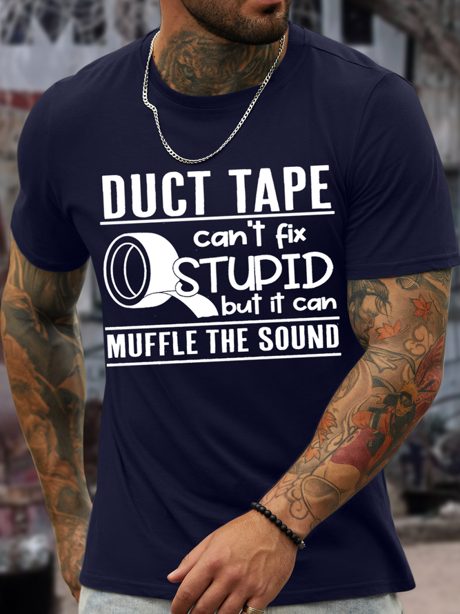 Men's Duct Tape Can't Fix Stupid But It Can Muffle The Sound Casual Crew Neck Regular Fit Text Letters T-Shirt