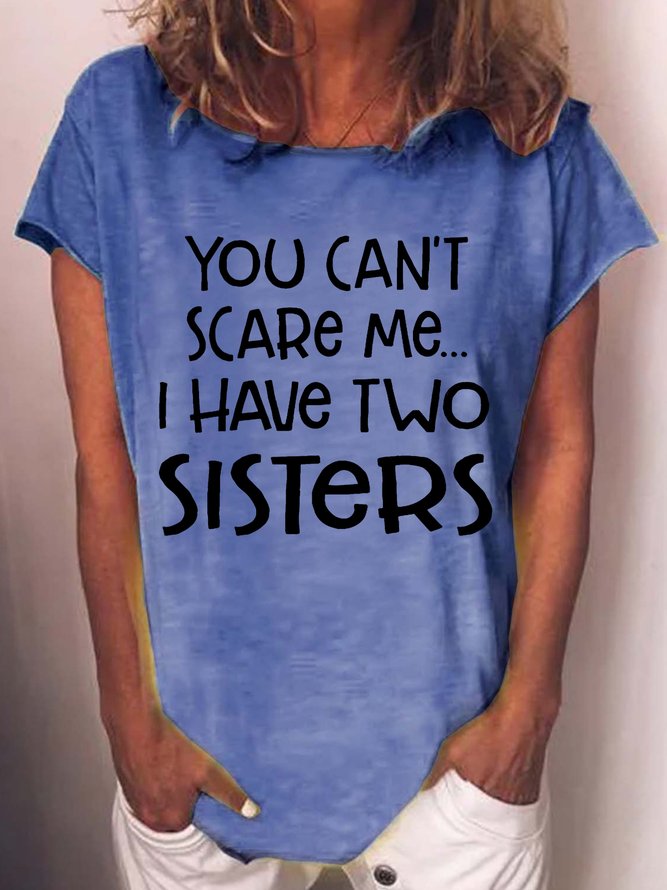 Women's You Can't Scare Me, I Have Two Sisters Crew Neck Casual T-Shirt