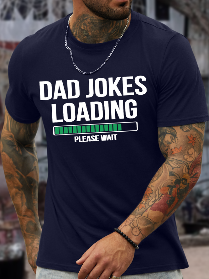 Men's Dad Jokes Loading Please Wait Cotton Crew Neck Text Letters Casual T-Shirt