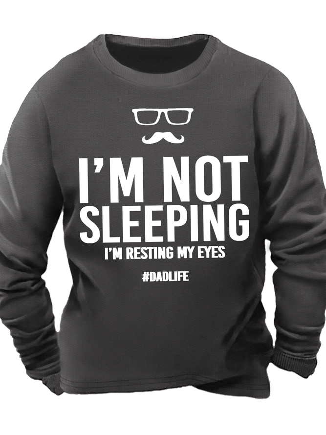 Men's I'm Not Sleeping I'm Resting My Eyes Dadlife Regular Fit Casual Sweatshirt