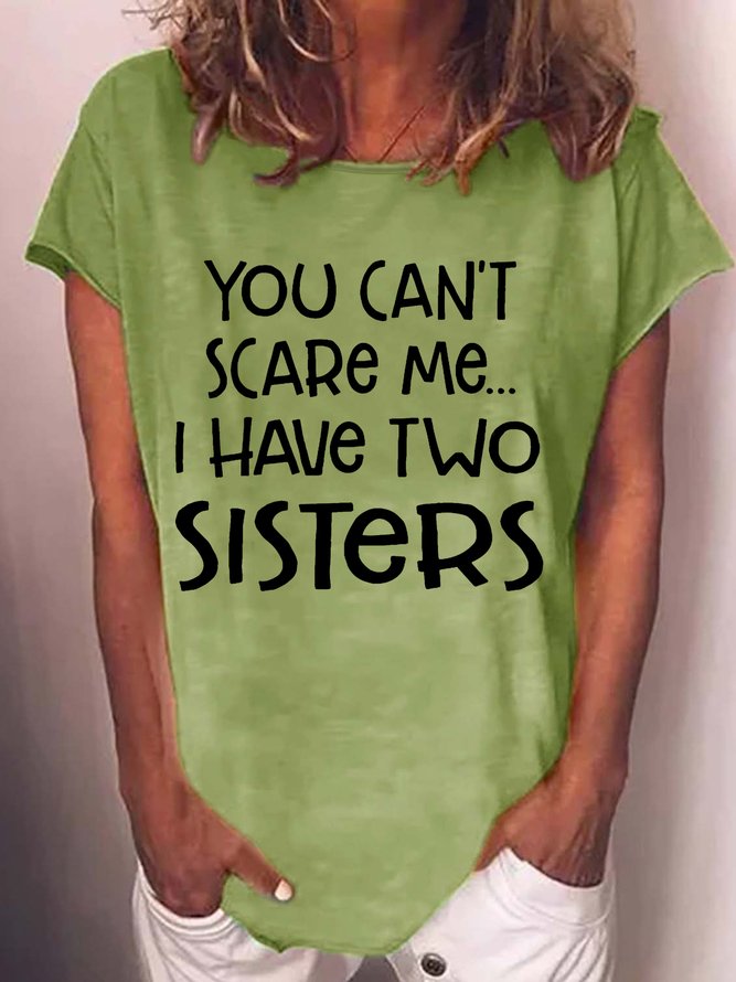 Women's You Can't Scare Me, I Have Two Sisters Crew Neck Casual T-Shirt