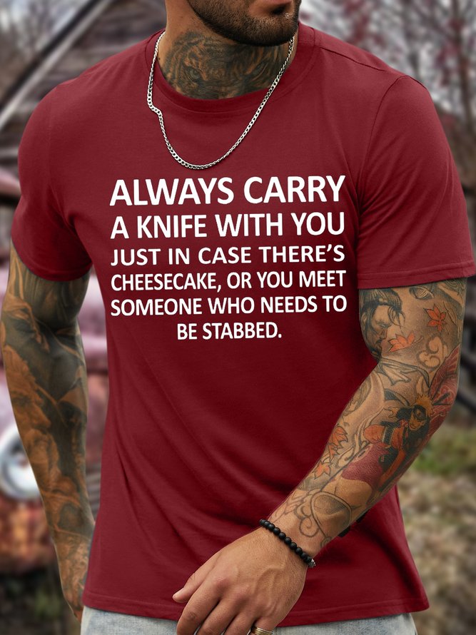 Men's Always Carry A Knife With You Just In Case There'S Cheesecake Or You Meet Someone Who Need To Be Stabbed Funny Graphic Print Casual Crew Neck Text Letters Cotton T-Shirt