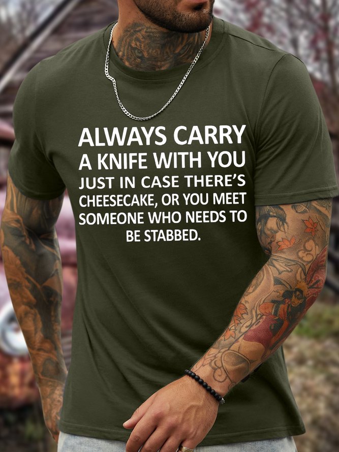 Men's Always Carry A Knife With You Just In Case There'S Cheesecake Or You Meet Someone Who Need To Be Stabbed Funny Graphic Print Casual Crew Neck Text Letters Cotton T-Shirt
