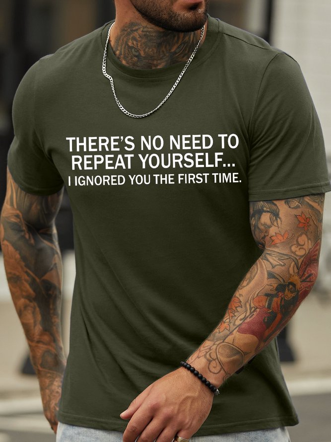 Men's There's  No Need To Repeat Yourself I Ignored You The First Time Funny Graphic Print Cotton Loose Casual Text Letters T-Shirt