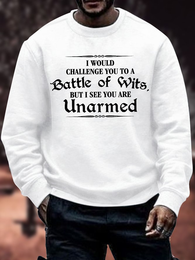 Men's I Would Challenge You To A Battle Of Wits But I See You Are Unarmed Funny Graphic Print Crew Neck Casual Text Letters Sweatshirt
