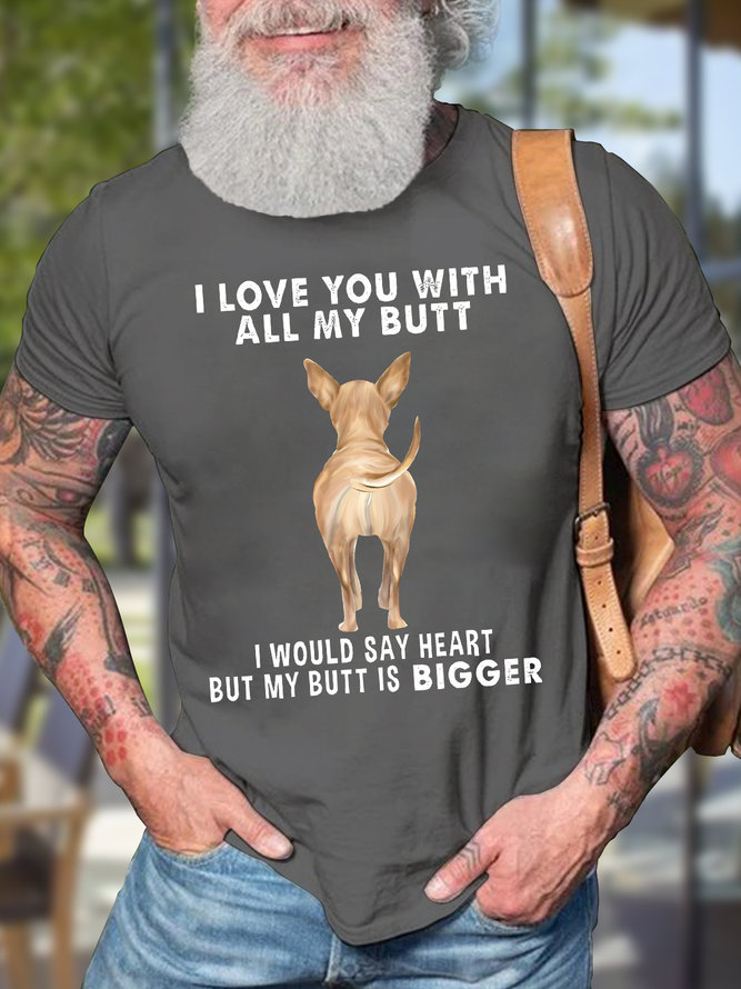 Men's I Love You With All My Butt I Would Say Heart But My Butt Is Bigger Funny dog Valentines Gift Graphic Print Casual Loose Cotton Text Letters T-Shirt