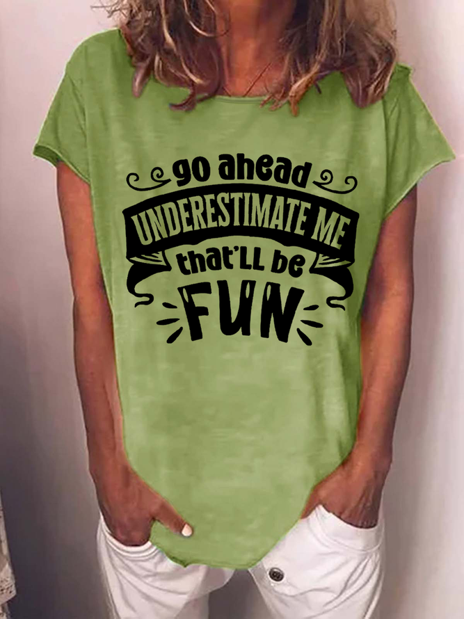 Women’s Funny Sarcastic Sayings Go Ahead Underestimate Me That'll Be Fun Casual Loose Text Letters T-Shirt