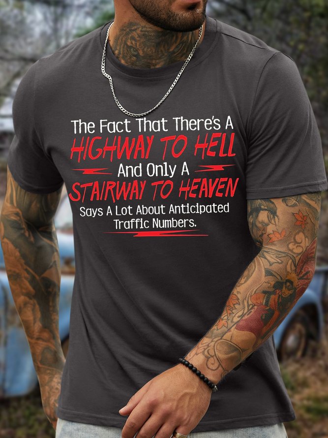 Men's The Fact That There’S A Highway To Hell And Only A Stairway To Heaven Says A Lot About Anticipated Traffic Numbers Funny Graphic Print Text Letters Cotton Casual T-Shirt