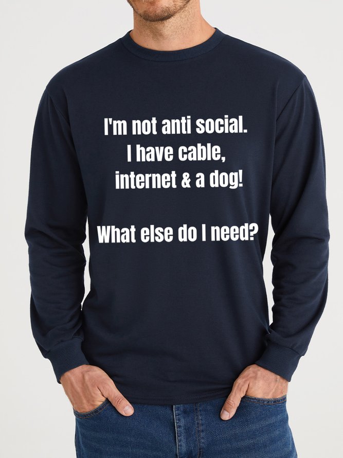 Lilicloth X Kat8lyst I'm Not Anti Social I Have Cable Internet And A Dog What Else Do I Need Men's Sweatshirt