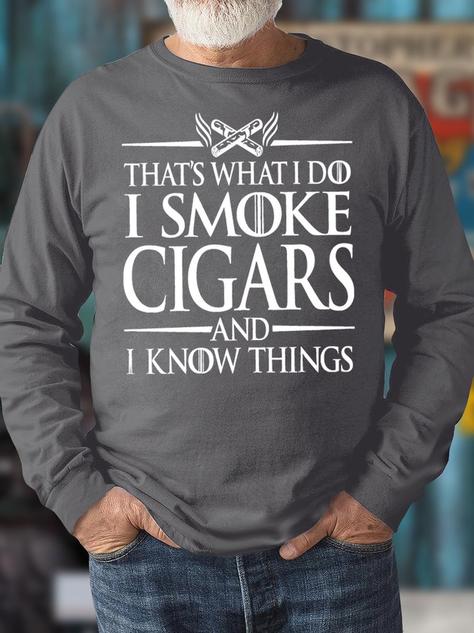 Men's That'S What I Do I Smoke Cigars And I Know Thinks Funny Graphic Print Crew Neck Cotton-Blend Casual Sweatshirt