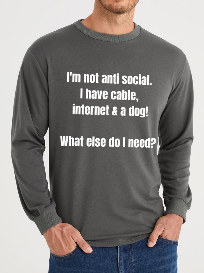 Lilicloth X Kat8lyst I'm Not Anti Social I Have Cable Internet And A Dog What Else Do I Need Men's Sweatshirt
