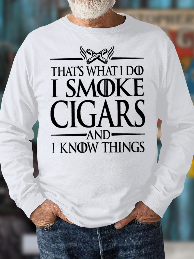 Men's That'S What I Do I Smoke Cigars And I Know Thinks Funny Graphic Print Crew Neck Cotton-Blend Casual Sweatshirt