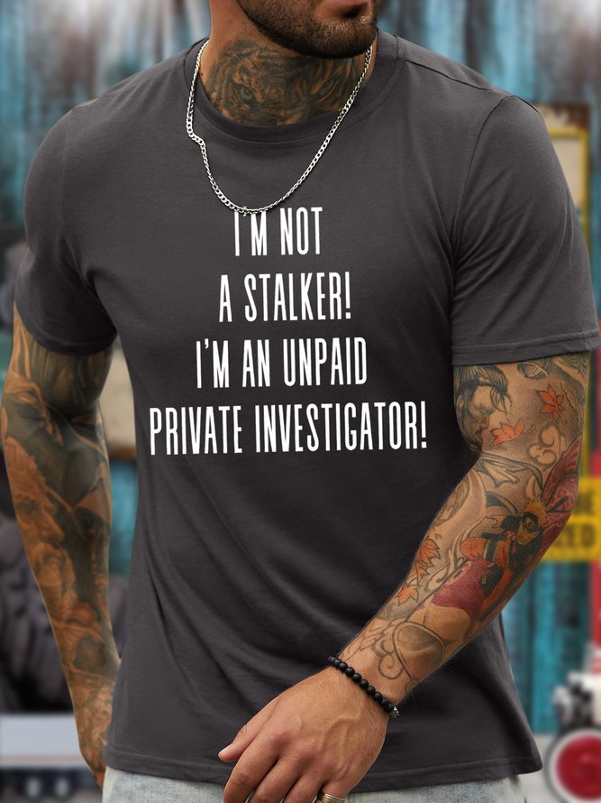 Lilicloth X Kat8lyst I'm Not A Stalker I'm An Unpaid Private Investigator Men's T-Shirt