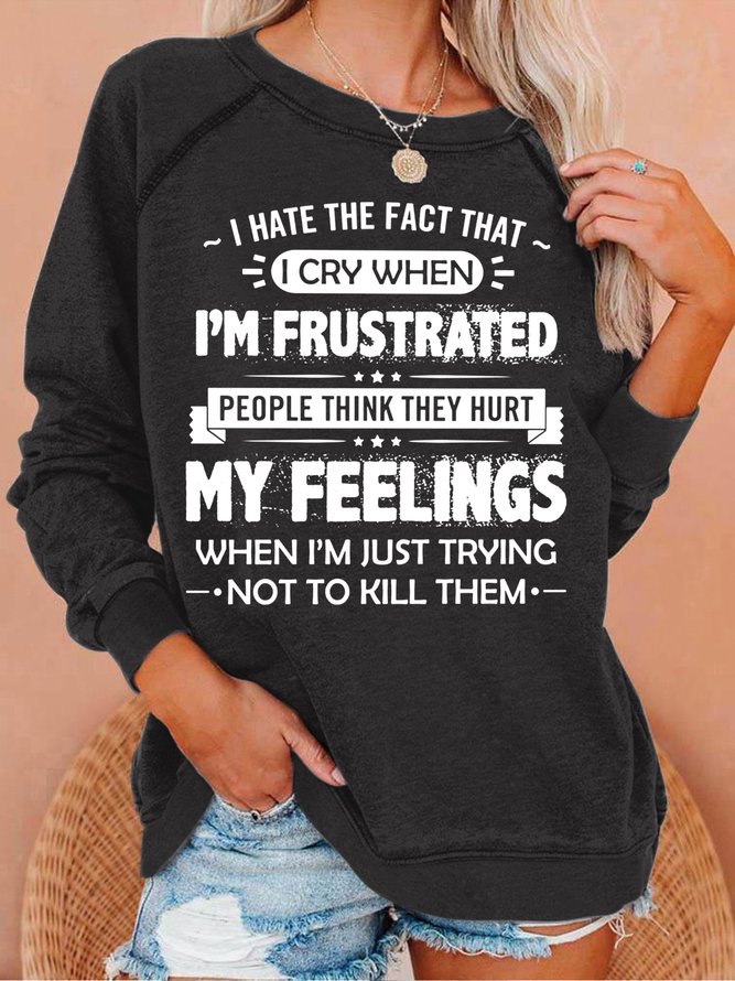 Women's I Hate The Fact That I Cry Casual Letters Sweatshirt